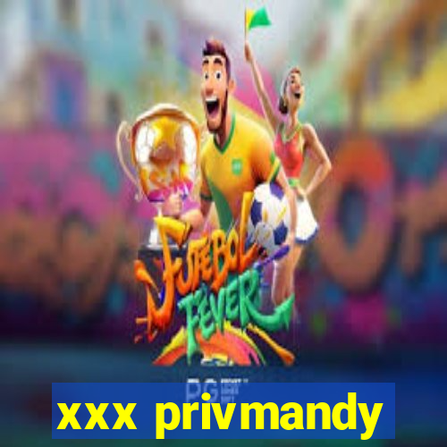 xxx privmandy